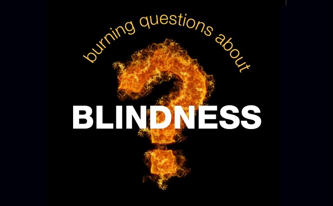 Top 5 Burning Questions about Blindness